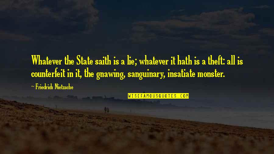 Nawetti Quotes By Friedrich Nietzsche: Whatever the State saith is a lie; whatever Nawetti Quotes By Friedrich Nietzsche: Whatever the State saith is a lie; whatever
