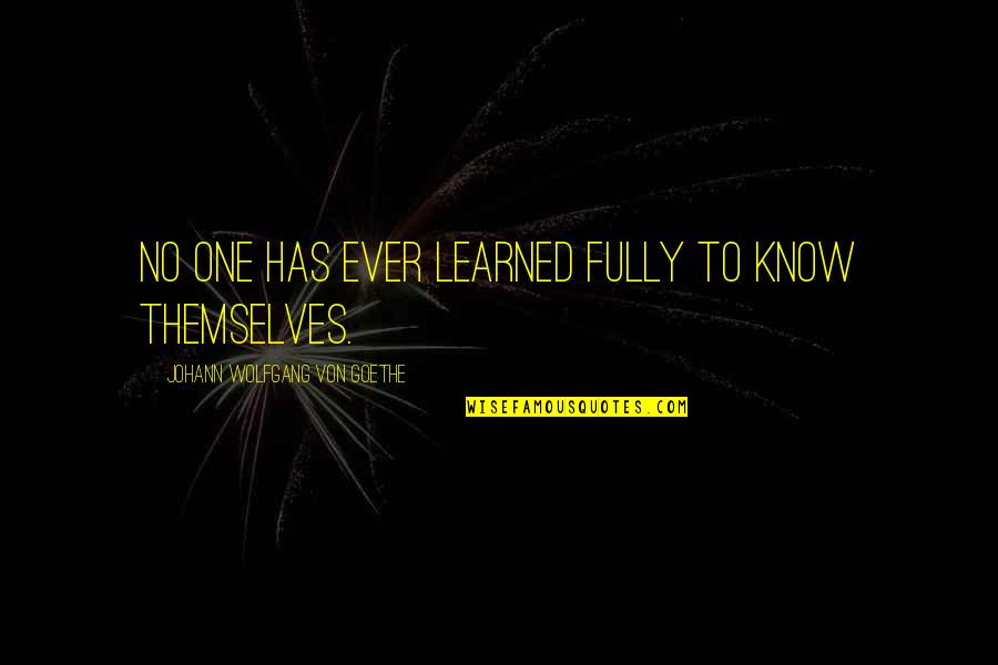 Nawfside Quotes By Johann Wolfgang Von Goethe: No one has ever learned fully to know Nawfside Quotes By Johann Wolfgang Von Goethe: No one has ever learned fully to know