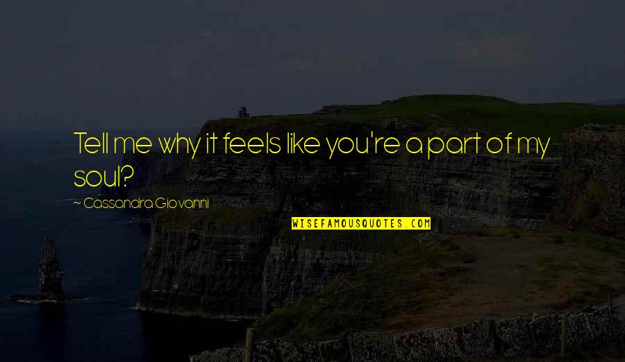 Nawias Poissona Quotes By Cassandra Giovanni: Tell me why it feels like you're a Nawias Poissona Quotes By Cassandra Giovanni: Tell me why it feels like you're a