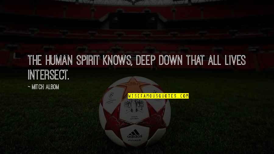 Nawiedzone Domy Quotes By Mitch Albom: The human spirit knows, deep down that all