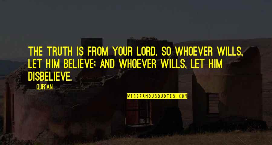 Nawiedzone Lalki Quotes By Qur'an: The truth is from your Lord, so whoever Nawiedzone Lalki Quotes By Qur'an: The truth is from your Lord, so whoever