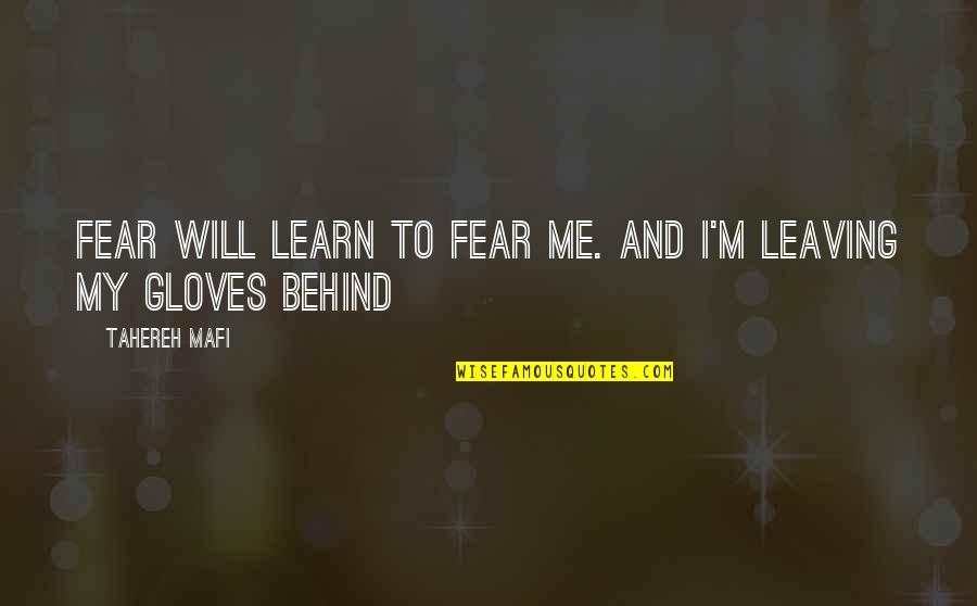 Nawijn En Quotes By Tahereh Mafi: Fear will learn to fear me. And I'm Nawijn En Quotes By Tahereh Mafi: Fear will learn to fear me. And I'm