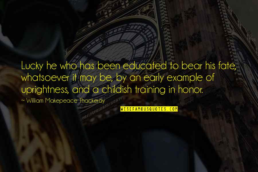 Nawindpower Quotes By William Makepeace Thackeray: Lucky he who has been educated to bear Nawindpower Quotes By William Makepeace Thackeray: Lucky he who has been educated to bear