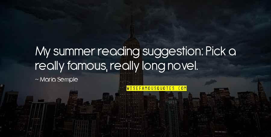 Nawn Sense Quotes By Maria Semple: My summer reading suggestion: Pick a really famous,