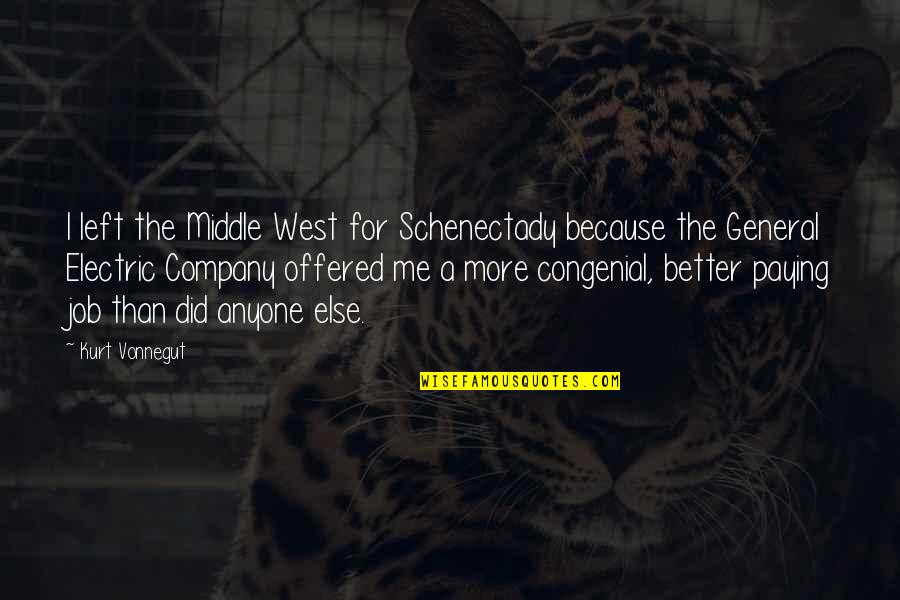 Nawracajace Quotes By Kurt Vonnegut: I left the Middle West for Schenectady because Nawracajace Quotes By Kurt Vonnegut: I left the Middle West for Schenectady because