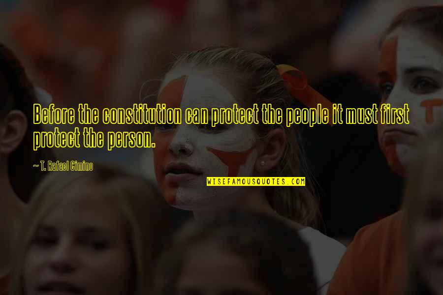 Nawracajace Quotes By T. Rafael Cimino: Before the constitution can protect the people it