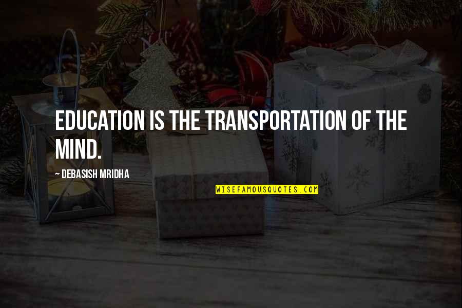Naya Rivera Glee Quotes By Debasish Mridha: Education is the transportation of the mind.