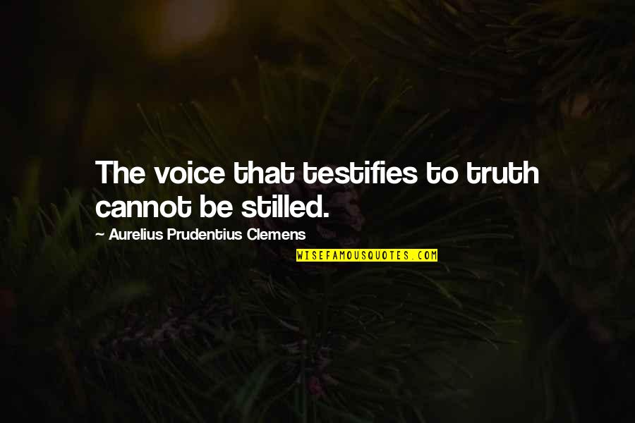 Nayaan Mo Quotes By Aurelius Prudentius Clemens: The voice that testifies to truth cannot be