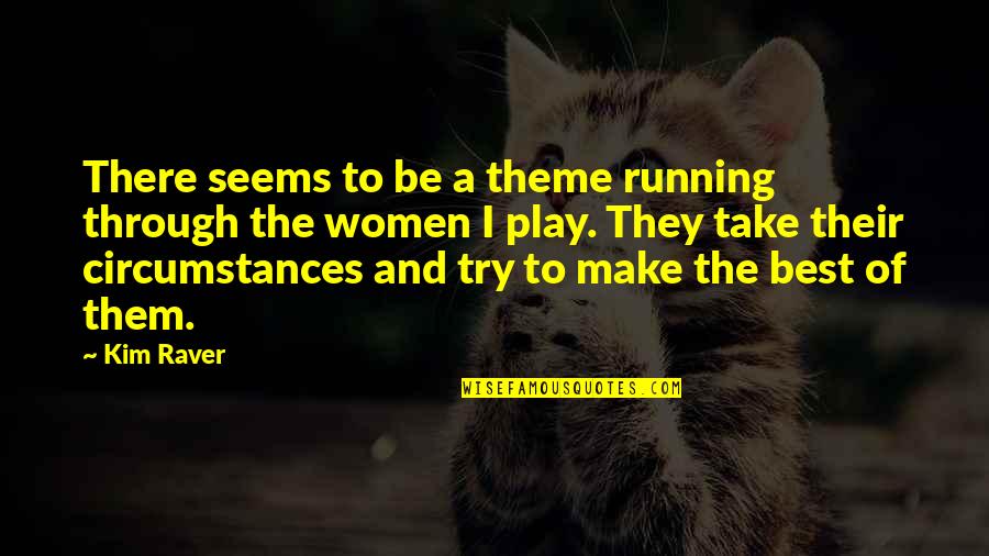 Nayanatara Quotes By Kim Raver: There seems to be a theme running through Nayanatara Quotes By Kim Raver: There seems to be a theme running through