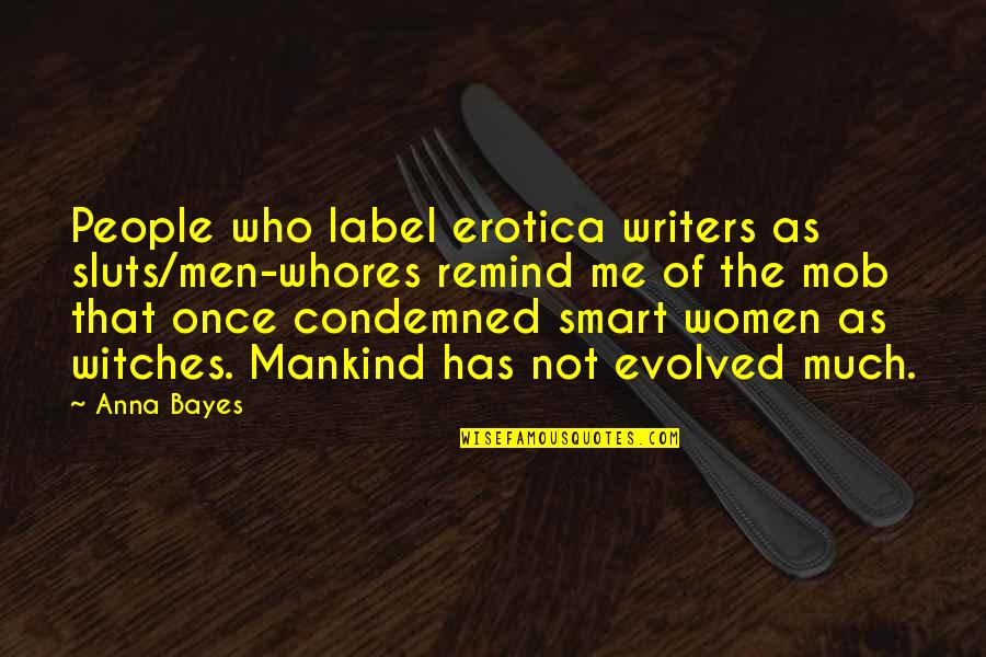 Nayani Pavani Quotes By Anna Bayes: People who label erotica writers as sluts/men-whores remind