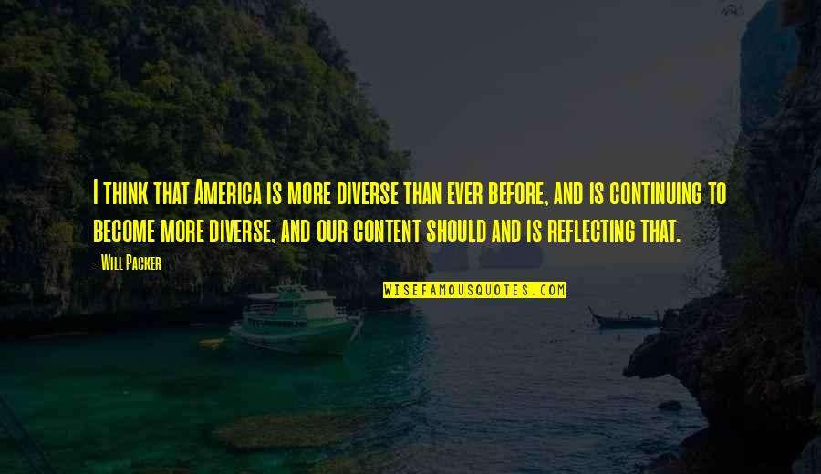 Nayarit En Quotes By Will Packer: I think that America is more diverse than