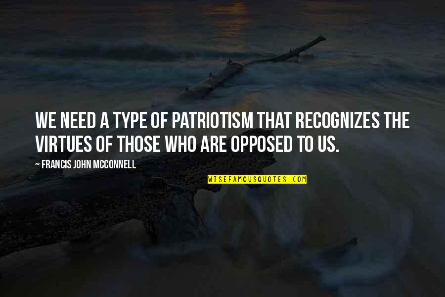 Nayarit Mapa Quotes By Francis John McConnell: We need a type of patriotism that recognizes
