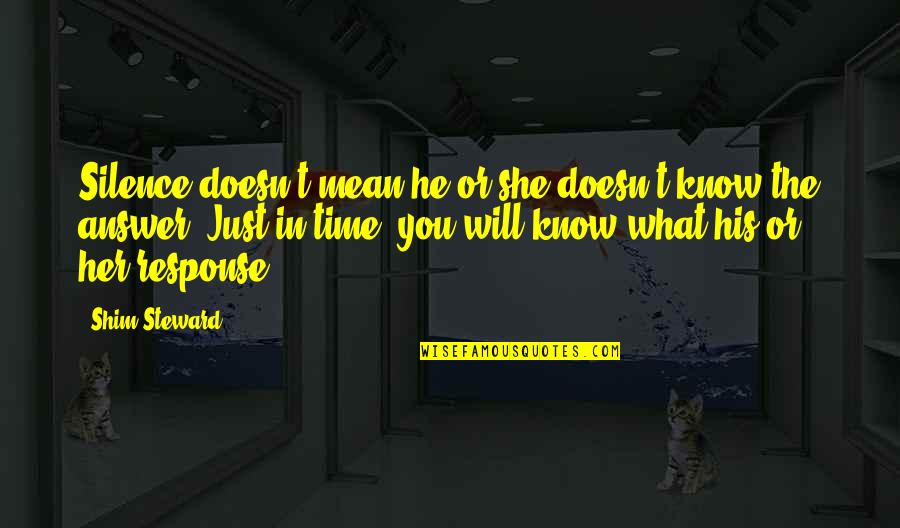 Naydelin Sanchez Quotes By Shim Steward: Silence doesn't mean he or she doesn't know Naydelin Sanchez Quotes By Shim Steward: Silence doesn't mean he or she doesn't know