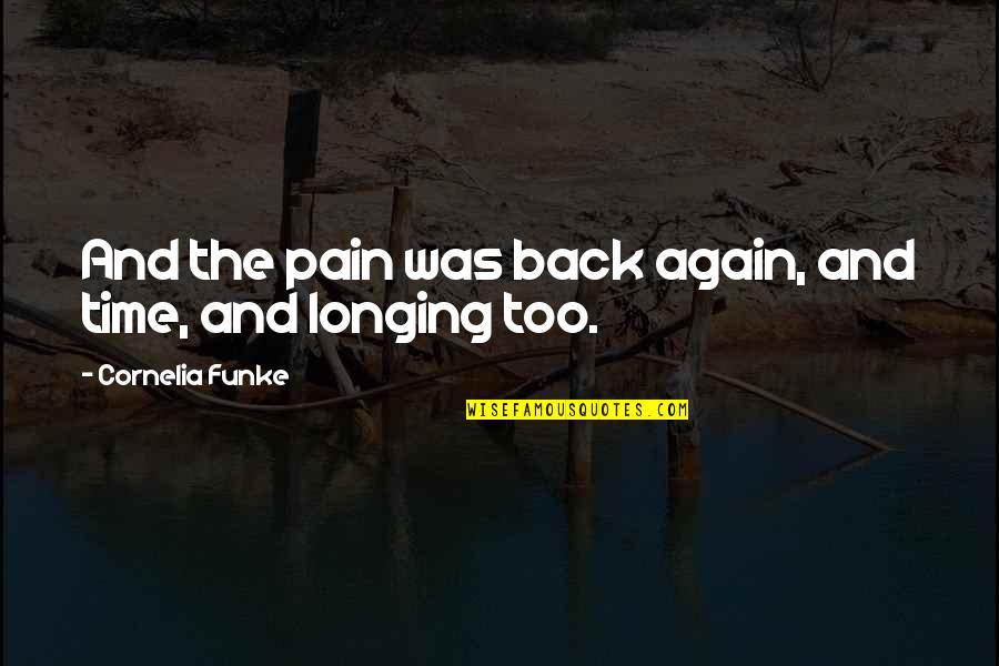 Naydene Quotes By Cornelia Funke: And the pain was back again, and time,
