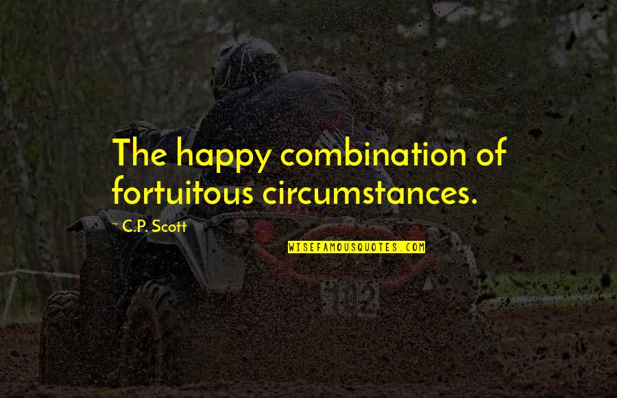 Nayelli Lucia Quotes By C.P. Scott: The happy combination of fortuitous circumstances. Nayelli Lucia Quotes By C.P. Scott: The happy combination of fortuitous circumstances.