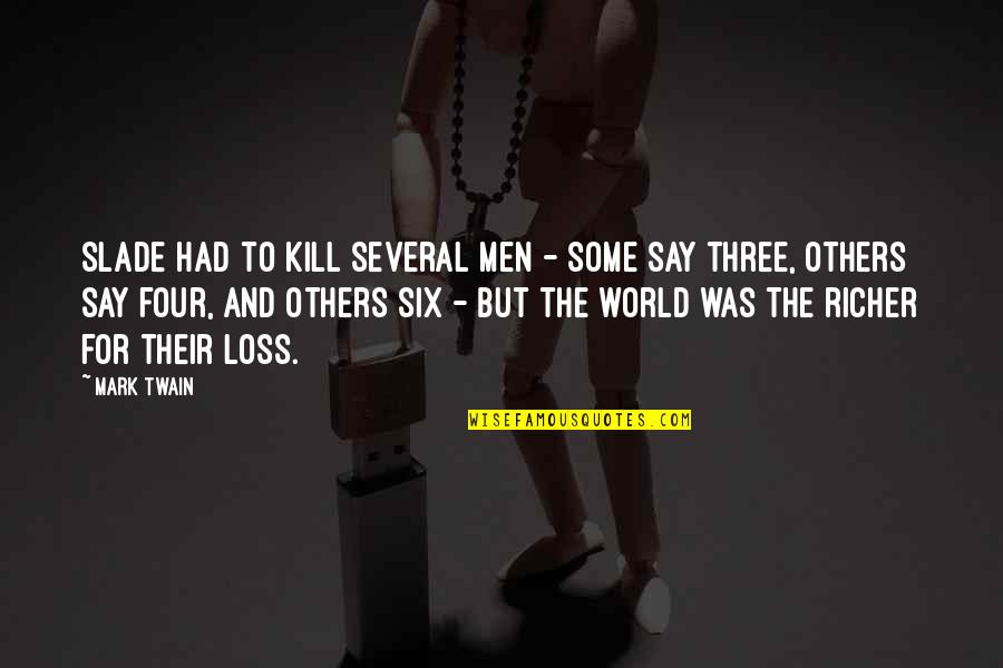 Nayelli Lucia Quotes By Mark Twain: Slade had to kill several men - some Nayelli Lucia Quotes By Mark Twain: Slade had to kill several men - some