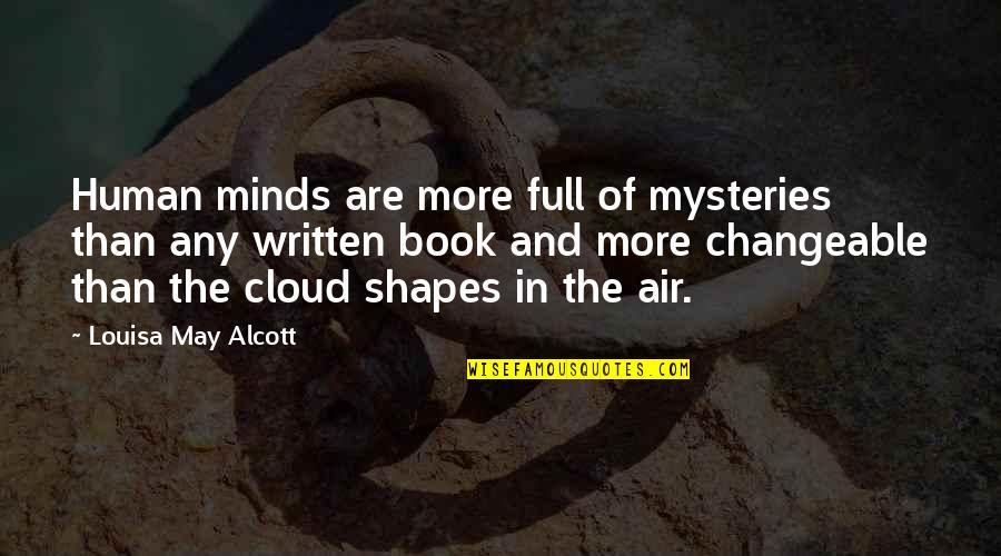 Nayer Kazemi Quotes By Louisa May Alcott: Human minds are more full of mysteries than Nayer Kazemi Quotes By Louisa May Alcott: Human minds are more full of mysteries than