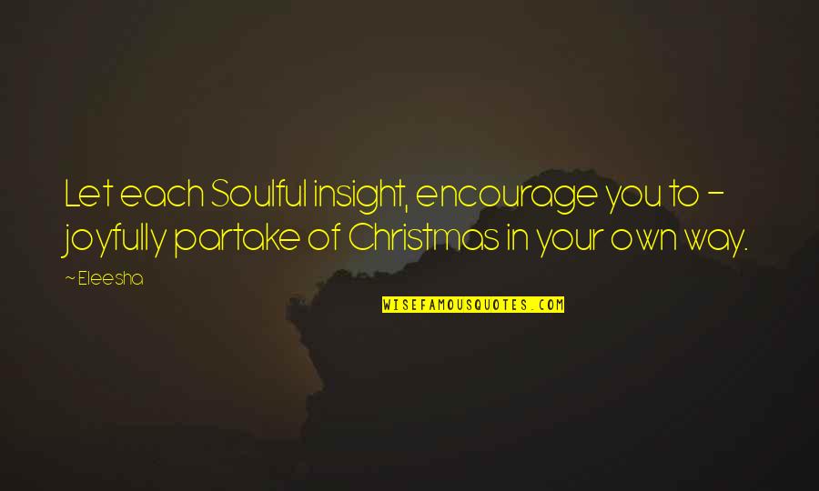 Nayia Yiakoumaki Quotes By Eleesha: Let each Soulful insight, encourage you to -