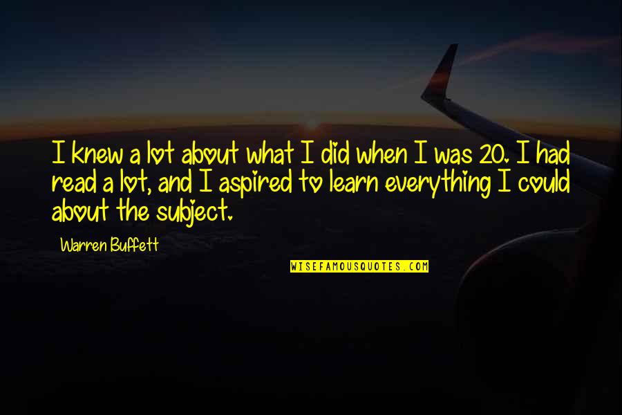 Nayla Hayek Quotes By Warren Buffett: I knew a lot about what I did Nayla Hayek Quotes By Warren Buffett: I knew a lot about what I did