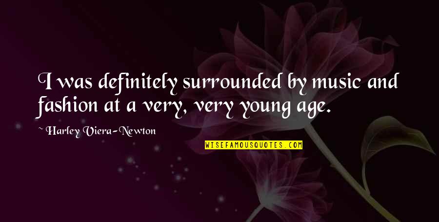 Nayla Quotes By Harley Viera-Newton: I was definitely surrounded by music and fashion Nayla Quotes By Harley Viera-Newton: I was definitely surrounded by music and fashion