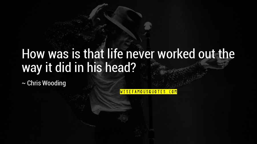 Naysaying Synonyms Quotes By Chris Wooding: How was is that life never worked out