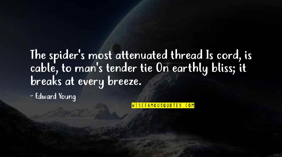 Nayvadius Collins Quotes By Edward Young: The spider's most attenuated thread Is cord, is