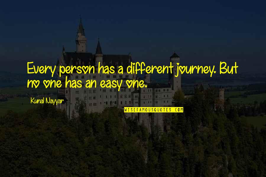 Nayyar Kunal Quotes By Kunal Nayyar: Every person has a different journey. But no