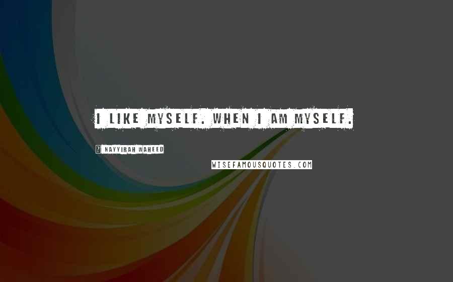 Nayyirah Waheed quotes: i like myself. when i am myself.