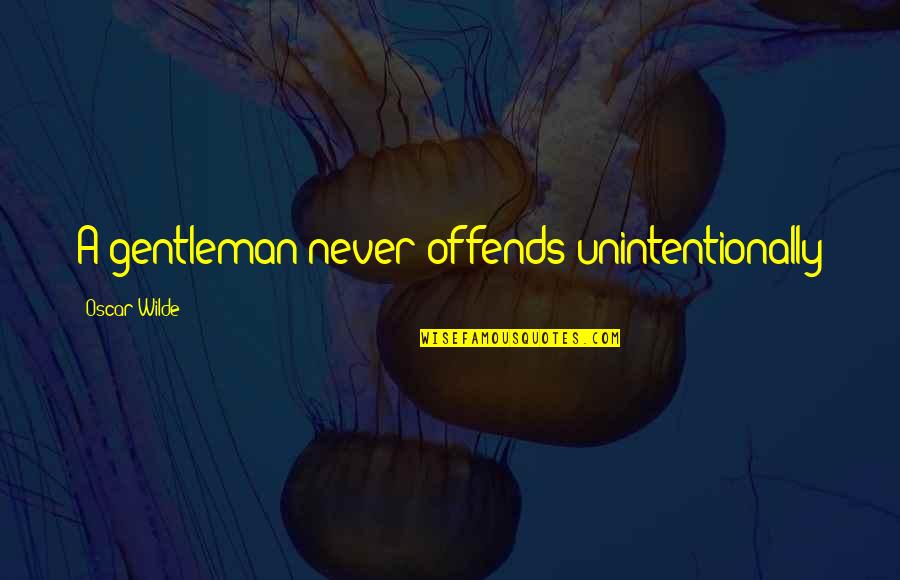 Nayyirah Waheed Salt Quotes By Oscar Wilde: A gentleman never offends unintentionally