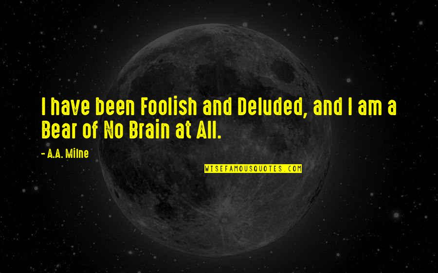 Naz Val Se Quotes By A.A. Milne: I have been Foolish and Deluded, and I