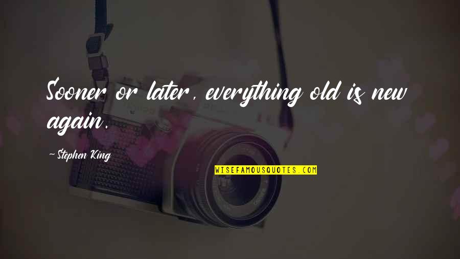 Nazaire Pronunciation Quotes By Stephen King: Sooner or later, everything old is new again. Nazaire Pronunciation Quotes By Stephen King: Sooner or later, everything old is new again.