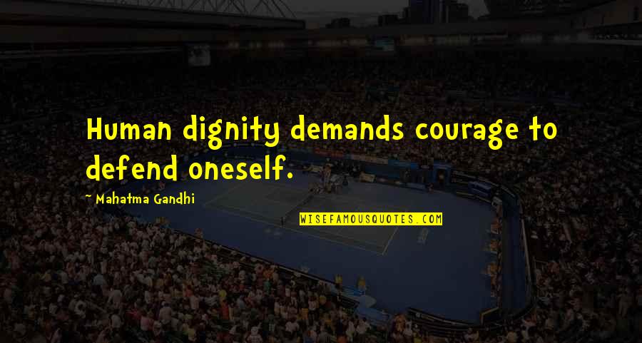 Nazakat Mammadova Quotes By Mahatma Gandhi: Human dignity demands courage to defend oneself. Nazakat Mammadova Quotes By Mahatma Gandhi: Human dignity demands courage to defend oneself.