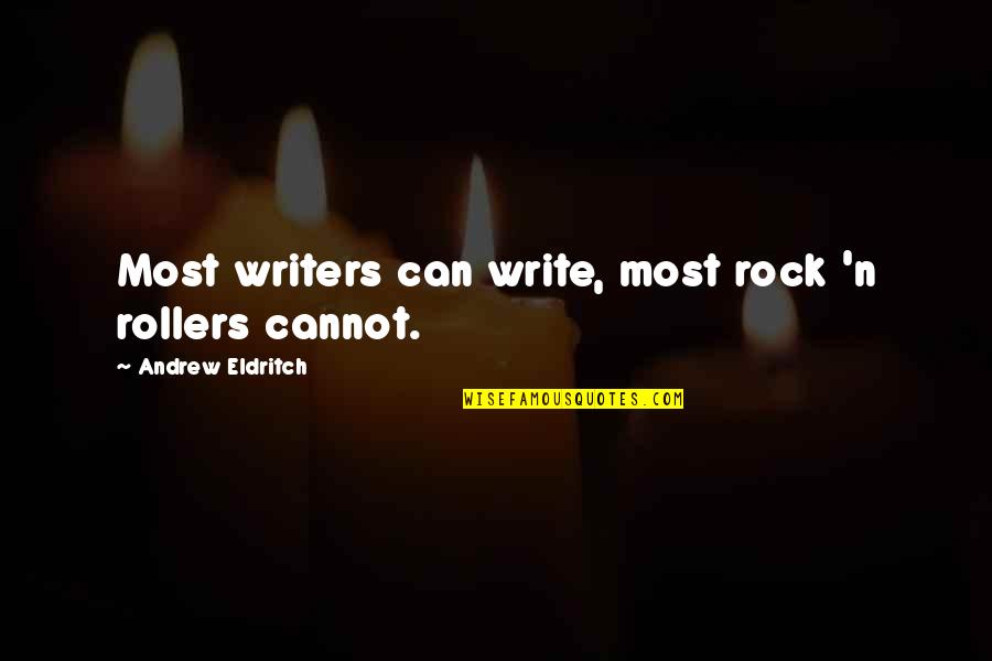 Nazaneen Anwar Quotes By Andrew Eldritch: Most writers can write, most rock 'n rollers Nazaneen Anwar Quotes By Andrew Eldritch: Most writers can write, most rock 'n rollers