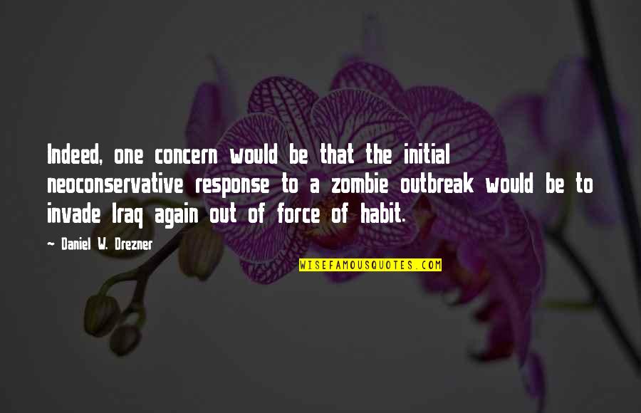 Nazanin Quotes By Daniel W. Drezner: Indeed, one concern would be that the initial Nazanin Quotes By Daniel W. Drezner: Indeed, one concern would be that the initial