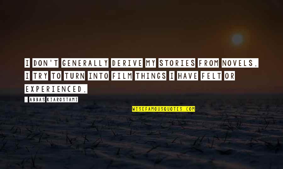 Nazarbayev Intellectual Schools Quotes By Abbas Kiarostami: I don't generally derive my stories from novels.