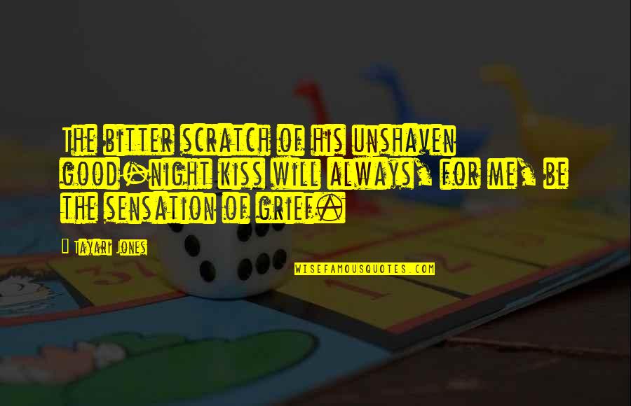 Nazarbayev Intellectual Schools Quotes By Tayari Jones: The bitter scratch of his unshaven good-night kiss Nazarbayev Intellectual Schools Quotes By Tayari Jones: The bitter scratch of his unshaven good-night kiss
