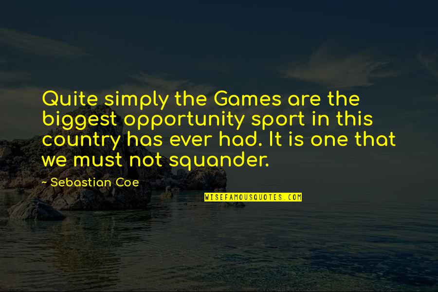 Nazarene View On Marriage Quotes By Sebastian Coe: Quite simply the Games are the biggest opportunity Nazarene View On Marriage Quotes By Sebastian Coe: Quite simply the Games are the biggest opportunity