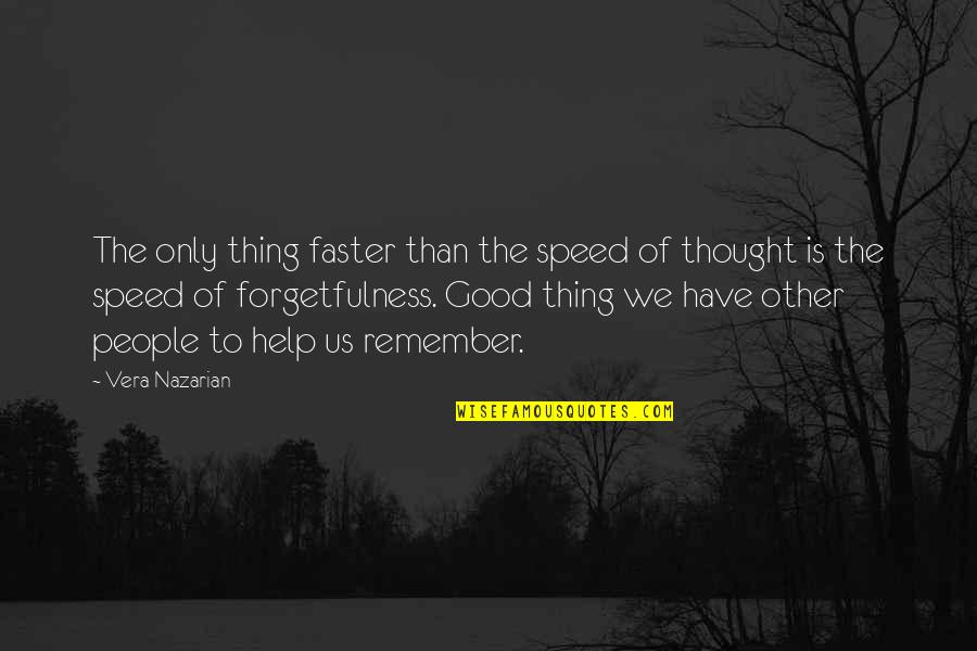 Nazarian Quotes By Vera Nazarian: The only thing faster than the speed of