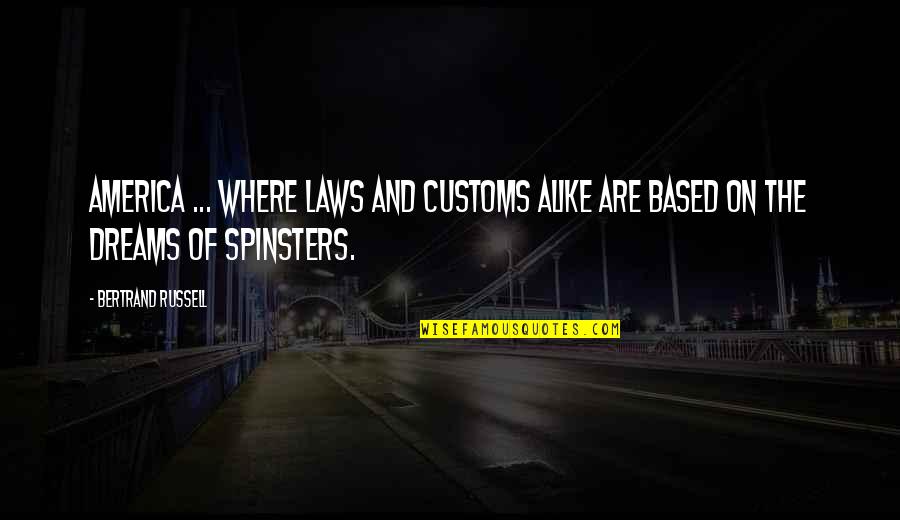 Nazaris Hair Quotes By Bertrand Russell: America ... where laws and customs alike are