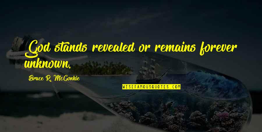 Nazarite Vow Quotes By Bruce R. McConkie: God stands revealed or remains forever unknown. Nazarite Vow Quotes By Bruce R. McConkie: God stands revealed or remains forever unknown.