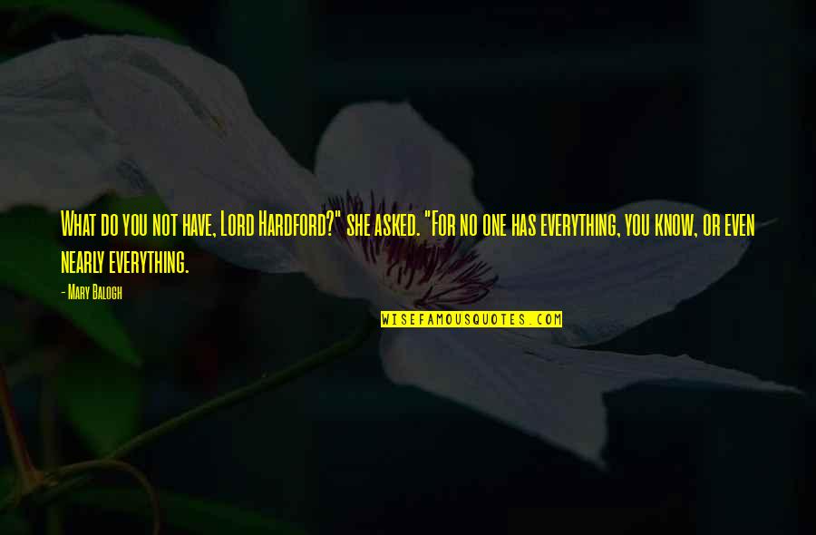 Nazarite Vow Quotes By Mary Balogh: What do you not have, Lord Hardford?" she Nazarite Vow Quotes By Mary Balogh: What do you not have, Lord Hardford?" she