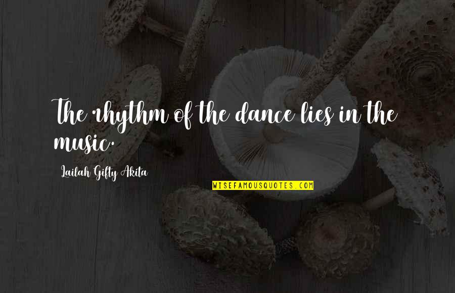 Nazebottom Quotes By Lailah Gifty Akita: The rhythm of the dance lies in the