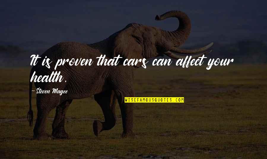 Nazeer Ijaz Quotes By Steven Magee: It is proven that cars can affect your Nazeer Ijaz Quotes By Steven Magee: It is proven that cars can affect your