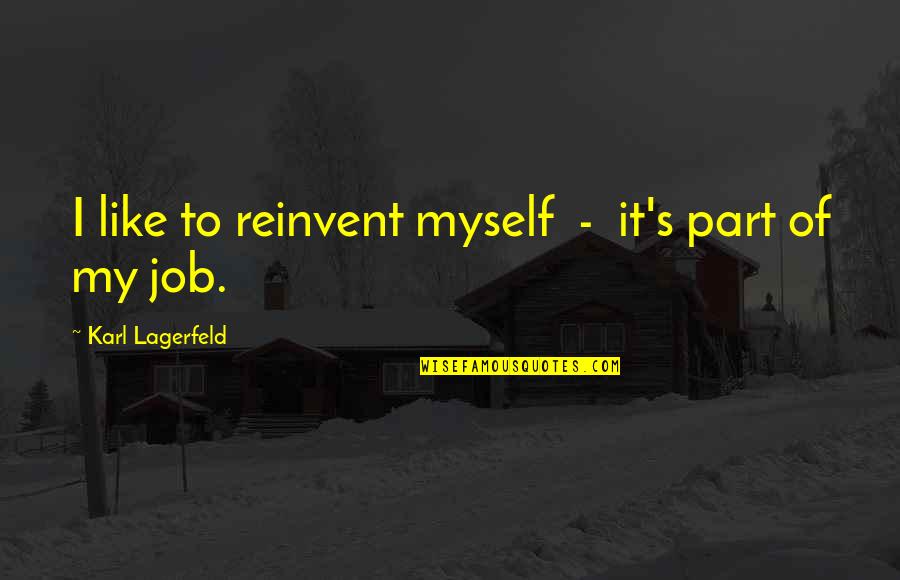 Nazeera Ibrahim Quotes By Karl Lagerfeld: I like to reinvent myself - it's part Nazeera Ibrahim Quotes By Karl Lagerfeld: I like to reinvent myself - it's part