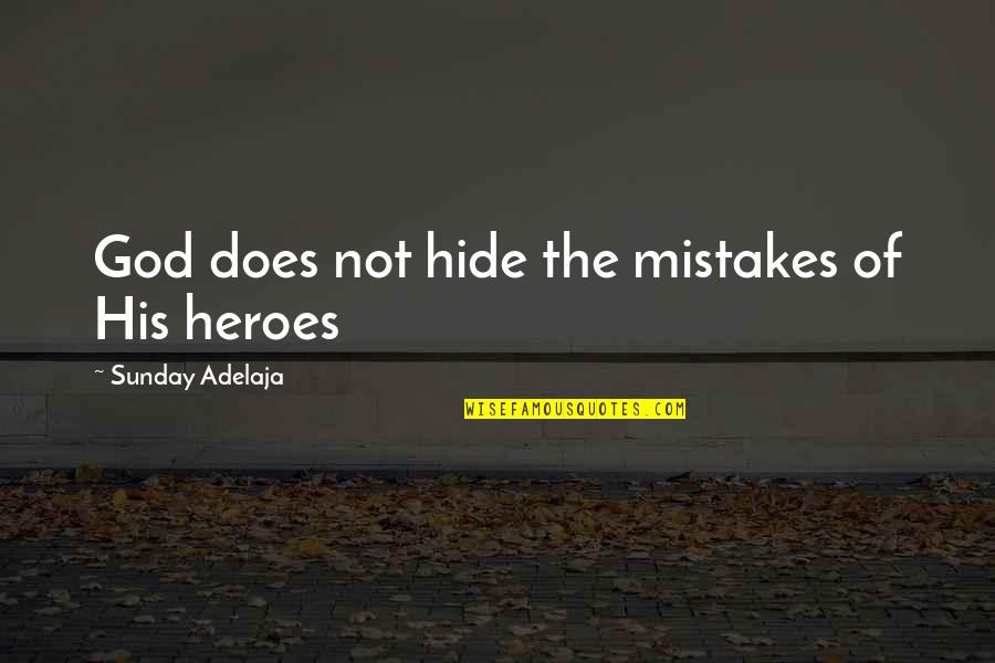 Nazeri Dentistry Quotes By Sunday Adelaja: God does not hide the mistakes of His