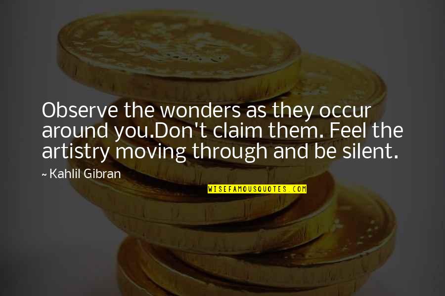 Nazhin Beiramee Quotes By Kahlil Gibran: Observe the wonders as they occur around you.Don't