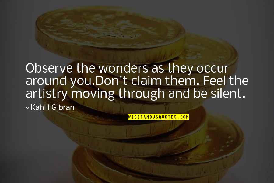 Nazhin Beiramee Quotes By Kahlil Gibran: Observe the wonders as they occur around you.Don't Nazhin Beiramee Quotes By Kahlil Gibran: Observe the wonders as they occur around you.Don't