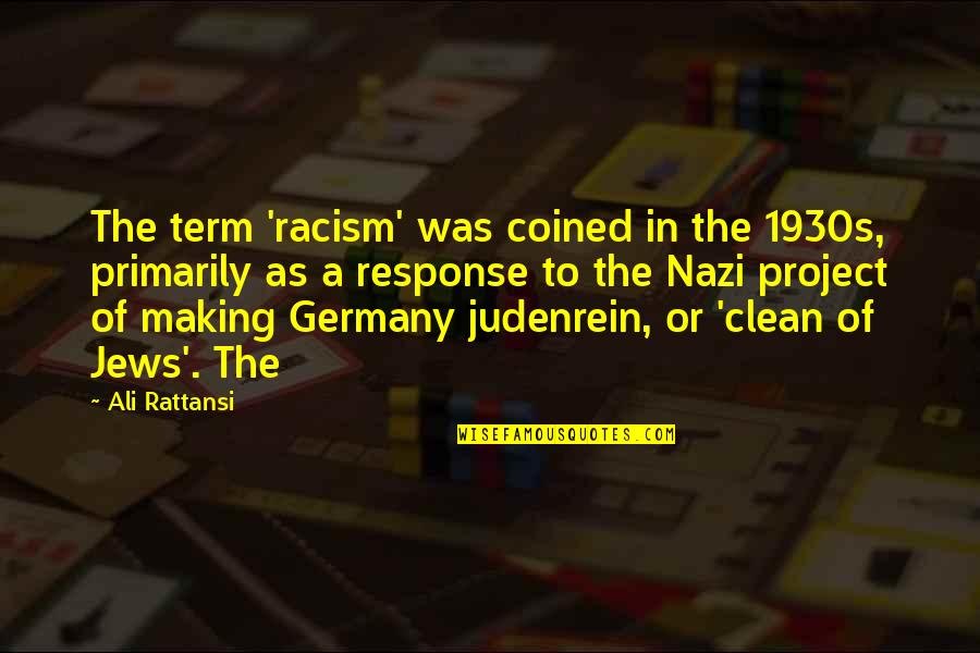 Nazi Germany Quotes By Ali Rattansi: The term 'racism' was coined in the 1930s,