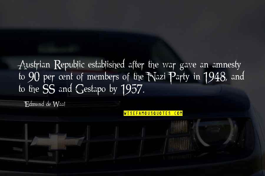Nazi Gestapo Quotes By Edmund De Waal: Austrian Republic established after the war gave an
