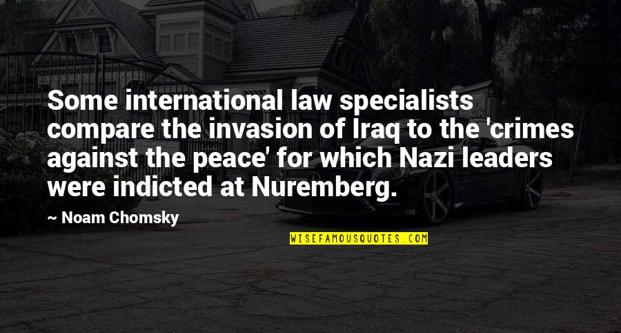 Nazi Quotes By Noam Chomsky: Some international law specialists compare the invasion of